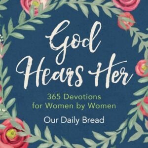 God Hears Her: 365 Devotions for Women by Women