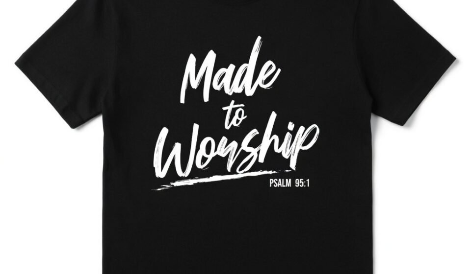 Made To Worship Psalm 95:1 Bible Verse Christian Faith Black T-Shirt Tee Shirt