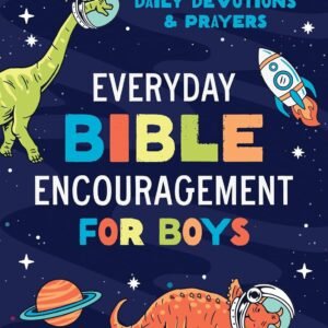 Everyday Bible Encouragement for Boys: Daily Devotions and Prayers - Jean Fische