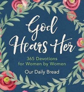 God Hears Her: 365 Devotions for Women by Women