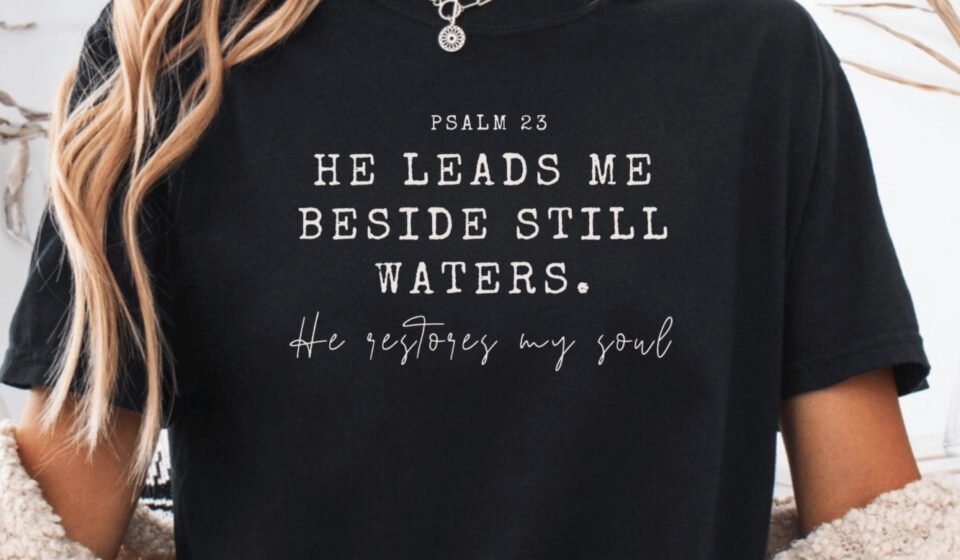 Bible Verse Shirt Still Waters Christian Women Faith Based Floral Tee Gift Churc