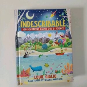 Indescribable : 100 Devotions for Kids about God and Science by Louie Giglio...